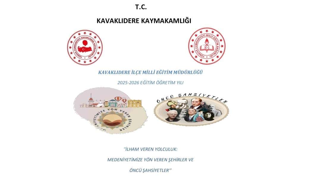 2025-2026 EĞİTİM ÖĞRETİM YILI  ''İLHAM VEREN YOLCULUK: MEDENİYETİMİZE YÖN VEREN ŞEHİRLER VE ÖNCÜ ŞAHSİYETLER'' PROJE YÖNERGESİ